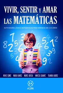 VIVIR, SENTIR Y AMAR LAS MATEMÁTICAS Actividades lógico-matemáticas para niños/as de 3 a 8 años
