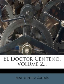 El Doctor Centeno, Volume 2...