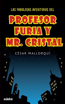 Las fabulosas aventuras del profesor furia y Mr.Cristal