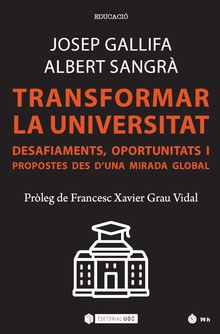 Transformar la Universitat Desafiaments, oportunitats i propostes des d'una mirada global