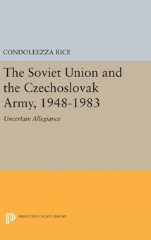 The Soviet Union and the Czechoslovak Army, 1948-1983 Uncertain Allegiance