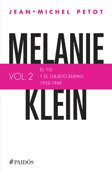 Melanie Klein. El yo y el objeto bueno (1932-1960)