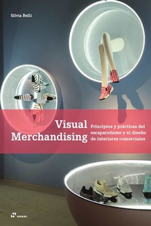 Visual merchandising Principios y prácticas del escaparatismo y el diseño de interiores comerciales
