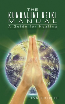 The Kundalini Reiki Manual A Guide for Kundalini Reiki Attuners and Clients