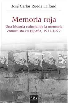 MEMORIA ROJA Una historia cultural de la memoria comunista España 1936-1977