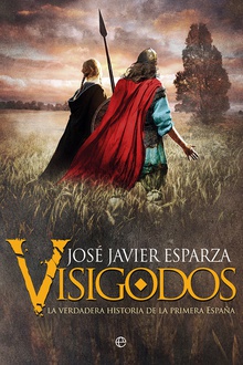 VISIGODOS La verdadera historia de la primera España