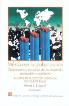 México en la globalización : Condiciones y requisitos de un desarrollo sustentable y equitativo : In