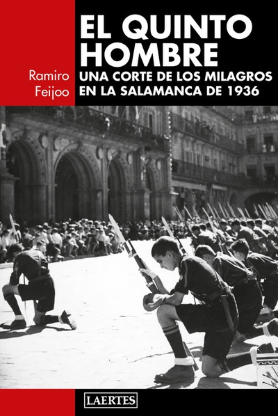 EL QUINTO HOMBRE Una corte de los milagros en la Salamanca de 1936