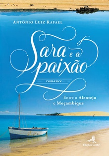 Sara e a Paixão - Entre o Alentejo e Moçambique (Romance)