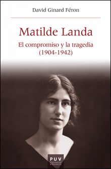 Matilde Landa El compromiso y la tragedia (1904-1942)