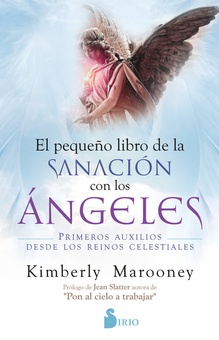 Pequeño libro de sanación con los ángeles Primeros auxilios desde los reinos celestiales