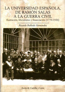 Universidad española, de ramón salas a la guerra civil ilustración,liberalismo y financiación.(1770-1936)
