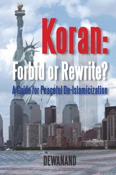 Koran: Forbid or Rewrite?~A Guide for Peaceful De-Islamicization