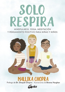 Solo respira Mindfulness, yoga, meditación y pensamiento positivo para niñas y niños