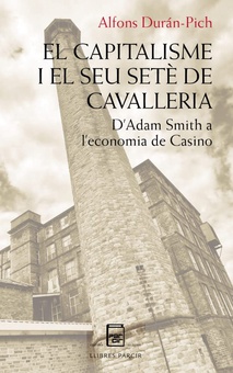 EL CAPITALISME I EL SEU SETÈ DE CAVALLERIA D'Adam Smith a l'economia de Casino