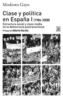 Clase y política en España I (1986-2008) Estructura social y clase media en la democracia postransicional
