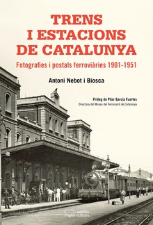 Trens i estacions de Catalunya Fotografies i postals ferroviàries 1901-1951