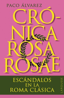 Crónica rosa rosae Escándalos en la Roma clásica