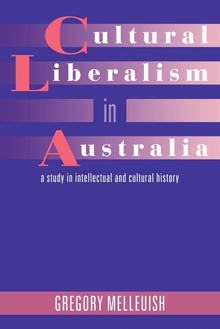 Cultural Liberalism in Australia A Study in Intellectual and Cultural History