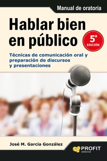 Hablar Bien En Publico TECNICAS DE COMUNICACION ORAL Y PREPARACION DE DISCURSOS