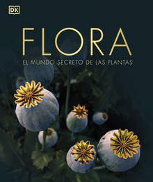 Flora Nueva edición El mundo secreto de las plantas