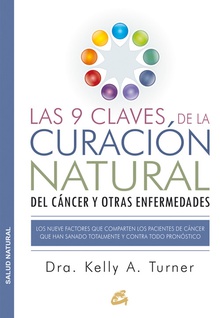 Las 9 claves de la curación natural del cáncer y otras enfermedades Nueve factores que comparten los pacientes de cáncer