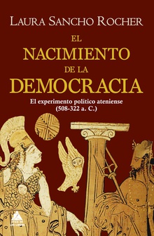 El nacimiento de la democracia El experimento político ateniense (508-322 a. C.)