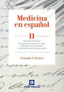 II.MEDICINA EN ESPAÑOL Laboratorio del lenguaje:florilegio de recomendaciones, dudas...