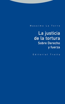 La justicia de la tortura Sobre Derecho y fuerza