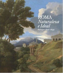 Roma: naturaleza e ideal. paisajes 1600-1650