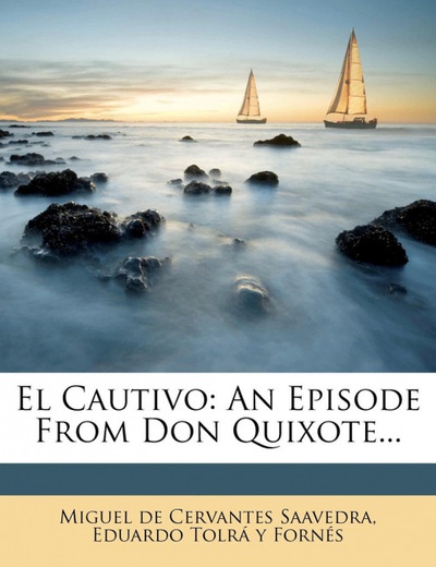El Cautivo An Episode from Don Quixote...