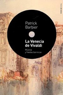 La Venecia de Vivaldi Música y fiestas barrocas