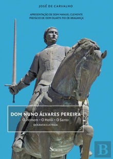 Dom Nuno Álvares Pereira: o homem, o herói, o santo