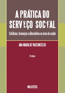 A prática do serviço social: cotidiano, formação e alternati