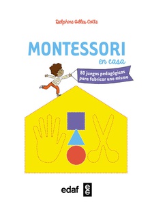 Montessori en casa 80 juegos pedagógicos para fabricar uno mismo