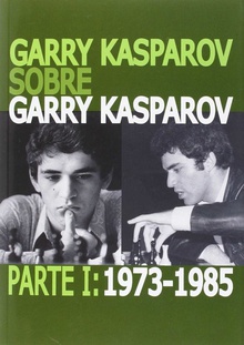 Garry Kasparov sobre Garry Kasparov 1973-1985