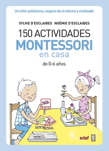 150 ACTIVIDADES MONTESSORI EN CASA De 0-6 años