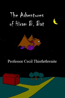 The Adventures of Hiram B. Bat