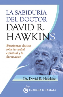 La sabiduria del doctor david r hawkins enseaazas clasicas sobre la verdad espiritual y la iluminacion