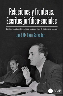 Relaciones y fronteras. Escritos jurídico-sociales Edición, introducción y notas a cargo de Juan C. Valderrama Abenza