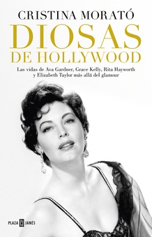 DIOSAS DE HOLLYWOOD Las vidas de Ana Gardner, Grace Kelly, Rita Hayworth y Elizabeth