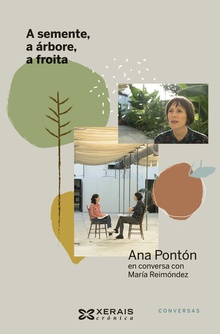 A semente, a árbore, a froita Ana Pontón en conversa con María Reimóndez
