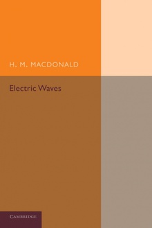 Electric Waves Being an Adams Prize Essay in the University of Cambridge