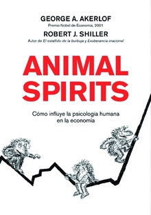 Animal Spirits Cómo influye la psicología humana en la economía