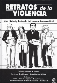 RETRATOS DE LA VIOLENCIA Una historia ilustrada del pensamiento radical