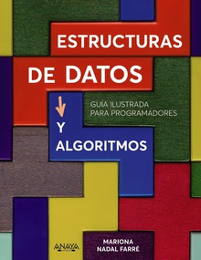 Estructuras de datos y algoritmos Guía ilustrada para programadores
