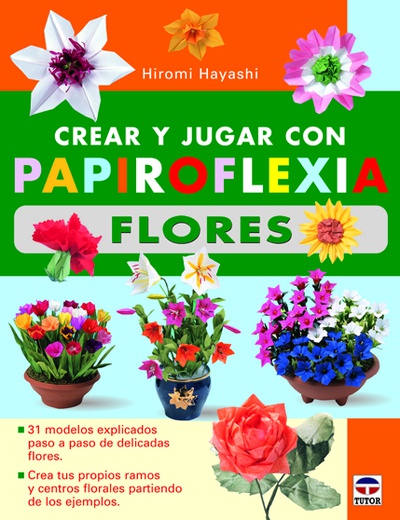 Crear y jugar con papiroflexia. Flores
