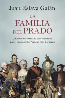 La familia del Prado Un paseo desenfadado y sorprendente por el museo de los Austrias y los Borbones