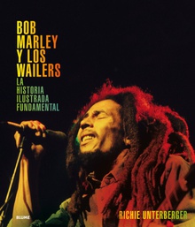 Bob Marley y los Wailers La historia ilustrada fundamental
