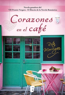 Corazones en el café (Novela ganadora del VII Premio Vergara- El Rincón de la Novela Romática)